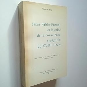 Juan Pablo Forner et la crise de la conscience espagnole au XVIII siècle
