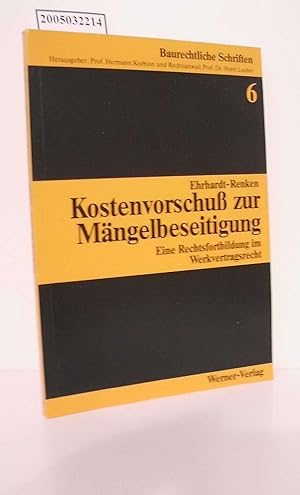 Seller image for Kostenvorschuss zur Mngelbeseitigung : e. Rechtsfortbildung im Werkvertragsrecht / von Sabine Ehrhardt-Renken / Baurechtliche Schriften ; Bd. 6 for sale by ralfs-buecherkiste
