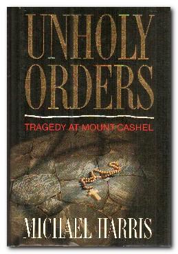 Seller image for Unholy Orders Mount Cashel Tragedy for sale by Darkwood Online T/A BooksinBulgaria