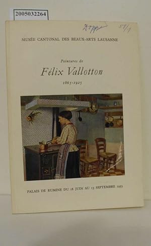 Bild des Verkufers fr Musee Cantonal des Beaux-Arts Lausanne / Peintures de Felix Vallotton 1865 - 1925 / Palais de Rumine du 18 Juin au 13 Septembre 1953 zum Verkauf von ralfs-buecherkiste