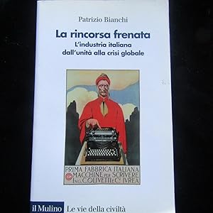 Bild des Verkufers fr La rincorsa frenata L'industria Italiana dall'unit alla crisi globale zum Verkauf von Antonio Pennasilico