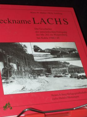 Seller image for Deckname Lachs : die Geschichte der unterirdischen Fertigung der Me 262 im Walpersberg bei Kahla 1944/45 / Klaus W. Mller/Willy Schilling for sale by Antiquariat Artemis Lorenz & Lorenz GbR