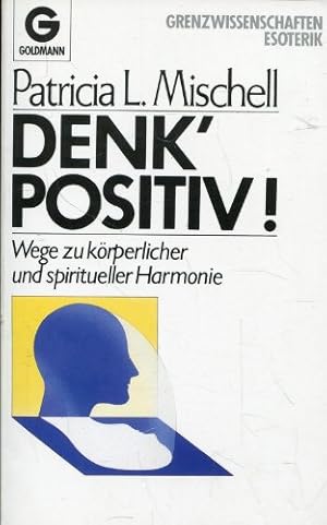 Seller image for Denk' positiv! Wege zu krperlicher und spiritueller Harmonie. for sale by Eichhorn GmbH