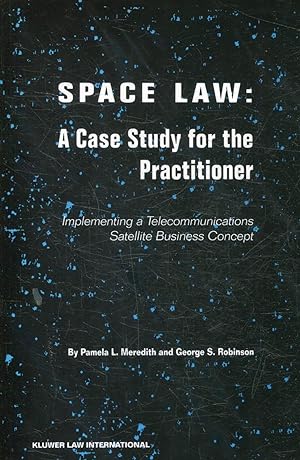 SPACE LAW: A CASE STUDY FOR THE PRACTITIONER.