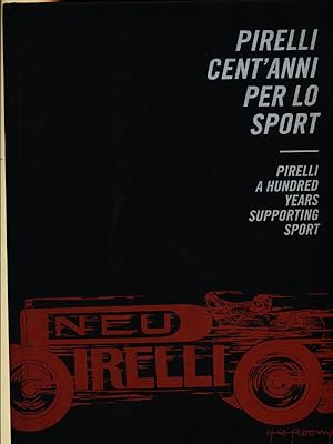 Seller image for Pirelli. Cent'Anni Per Lo Sport-Pirelli a Hundred Years Supporting Sport for sale by Miliardi di Parole