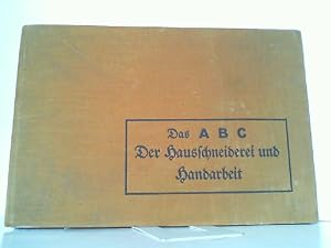 Das ABC der Hausschneiderei. Ein praktisches Hausbuch zum Selberschneidern. Mit 105 gebrauchsfert...