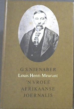 Image du vendeur pour Louis Herni Meurant -'n Vroee Afrikaanse Joernalis mis en vente par Chapter 1