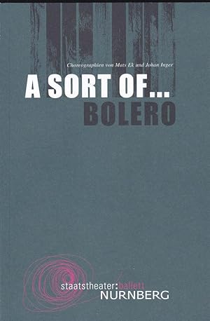 Programmheft: A sort of Bolero. Choreographien von Mats Ek und Johann Inger