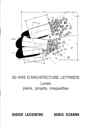 L Architecture Lettriste. Ciselante, hypergraphique, infinitésimale & Super- Temporelle [1968-1988].