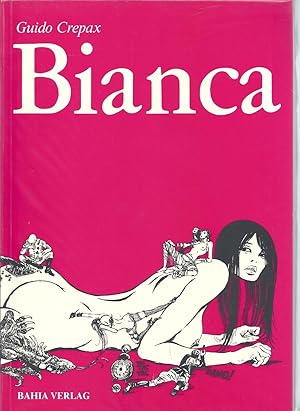 Bianca; Gezeichnet von Guido Crepax - Aus dem Italienischen von Dorian Ling - FSK 18 = Altersprüf...