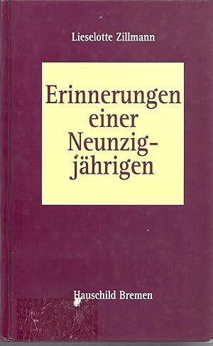 Erinnerungen einer Neunzigjährigen ; Juli 1996 - Mit zahlreichen Abbildungen