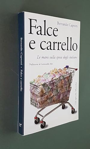 Bild des Verkufers fr FALCE E CARRELLO - LE MANI SULLA SPESA DEGLI ITALIANI zum Verkauf von Stampe Antiche e Libri d'Arte BOTTIGELLA