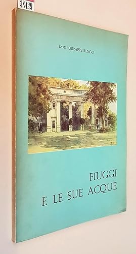 Immagine del venditore per FIUGGI E LE SUE ACQUE venduto da Stampe Antiche e Libri d'Arte BOTTIGELLA