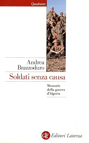Seller image for Soldati senza causa. Memorie della guerra d'Algeria for sale by Studio Bibliografico Marini