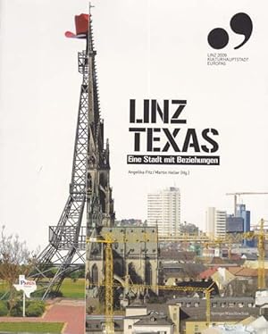 Seller image for Linz Texas. Eine Stadt mit Beziehungen. Ein Projekt von Linz 2009 Kulturhauptstadt Europas in Kooperation mit dem Architekturzentrum Wien. for sale by Antiquariat Querido - Frank Hermann