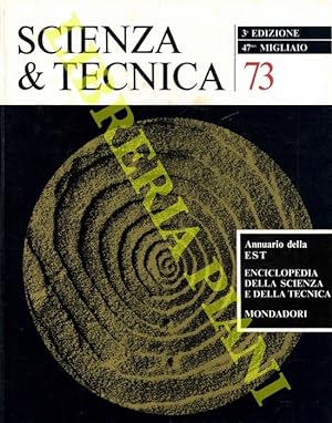 Scienza & tecnica 73. Annuario della EST Enciclopedia della scienza e della tecnica.
