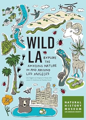 Seller image for Wild LA : Explore the Amazing Nature in and Around Los Angeles for sale by GreatBookPrices