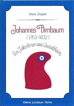 Seller image for Johannes Birnbaum (1763-1832). Ein Jakobiner aus Queichheim. for sale by Antiquariat Lcke, Einzelunternehmung