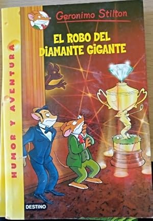 GERONIMO STILTON. EL ROBO DEL DIAMANTE GIGANTE.