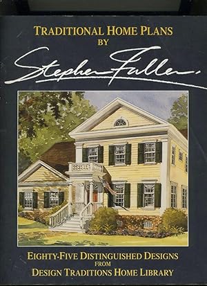Seller image for TRADITIONAL HOME PLANS BY STEPHEN FULLER: EIGHTY FIVE DISTINGUISHED DESIGNS for sale by Daniel Liebert, Bookseller