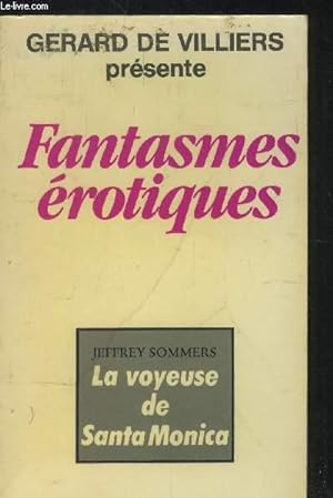 Seller image for Fantasmes rotiques - La voyeuse de Santa Monica for sale by Le-Livre