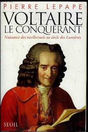 Seller image for Voltaire, Le conqurant - Naissance des intellectuels au sicle des lumires - Essai for sale by Le-Livre