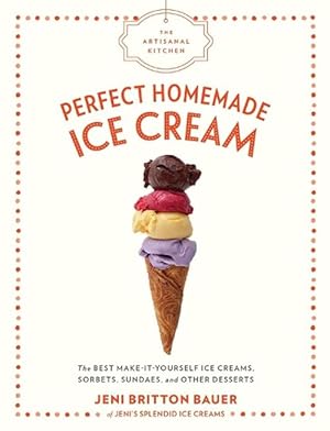 Seller image for The Artisanal Kitchen: Perfect Homemade Ice Cream (Hardcover) for sale by Grand Eagle Retail