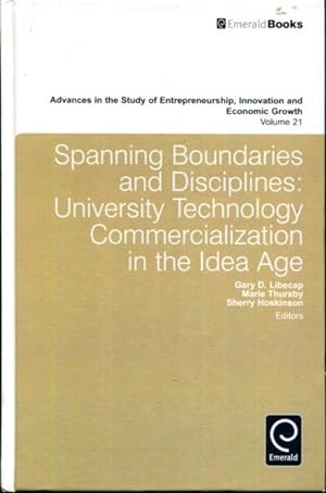 Seller image for Spanning Boundaries and Disciplines: University Technology Commercialization in the Idea Age (Advances in the Study of Entrepreneurship Innovation and Economic Growth) for sale by Turgid Tomes