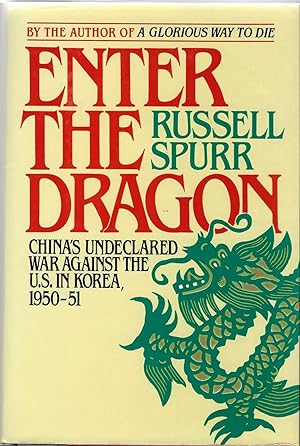 Enter The Dragon: China's Undeclared War Against the U.S. In Korea, 1950-51