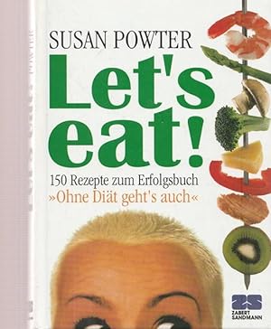 Immagine del venditore per Let s eat ! 150 Rezepte zum Erfolgsbuch "Ohne Dit geht`s auch." venduto da Ant. Abrechnungs- und Forstservice ISHGW