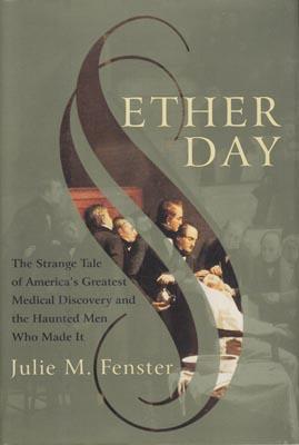 Imagen del vendedor de Ether Day: The Strange Tale of America's Greatest Medical Discovery and the Haunted Men who made it. a la venta por Berkelouw Rare Books