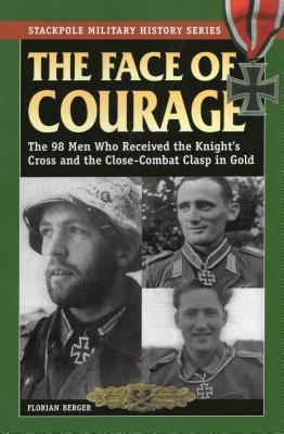 Immagine del venditore per The Face of Courage: The 98 Men Who Received the Knight's Cross and the Close-Combat Clasp in Gold (Paperback or Softback) venduto da BargainBookStores