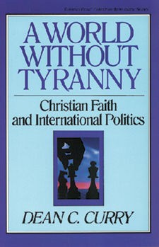 Seller image for A World Without Tyranny: Christian Faith and International Politics (TURNING POINT CHRISTIAN WORLDVIEW SERIES) for sale by ChristianBookbag / Beans Books, Inc.