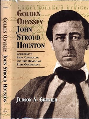 Seller image for Golden Odyssey: John Stroud Houston: California's First Controller and the Origins of State Government for sale by Back of Beyond Books WH