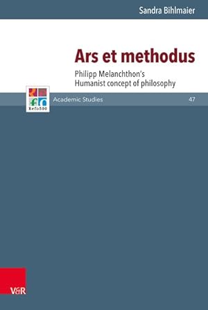 Ars et methodus Philipp Melanchthons Humanist concept of philosophy