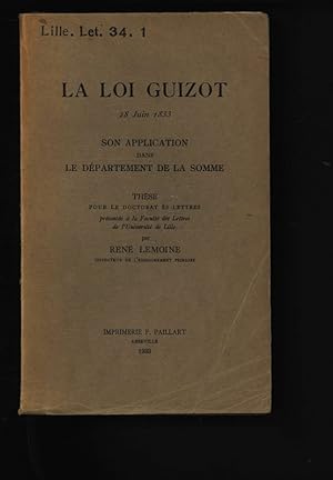 LA LOI GUIZOT 28 Juin 1833 SON APPLICATION DANS LE DÉPARTEMENT DE LA SOMME. Lille. Let.34.1.