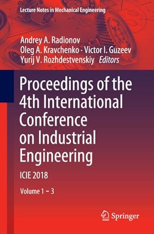 Imagen del vendedor de Proceedings of the 4th International Conference on Industrial Engineering : ICIE 2018 a la venta por AHA-BUCH GmbH
