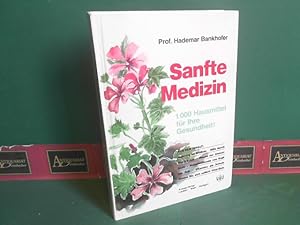 Sanfte Medizin - 1000 Hausmittel für Ihre Gesundheit.