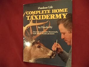 Imagen del vendedor de Complete Home Taxidermy. Deer, Bear, Smaller Mammals, Fish, Birds, Snakes, & More. Outdoor Life. a la venta por BookMine