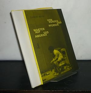 Imagen del vendedor de Von Hunden und Pferden. Warten auf Sdamerika. [2 Werke in 1 Band]. Erzhlungen. Von Clemens Meyer. a la venta por Antiquariat Kretzer