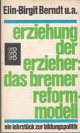 Seller image for erziehung der erzieher: das bremer reform-modell. ein lehrstck zur bildungspolitik. for sale by Buchversand Joachim Neumann
