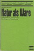 Seller image for Natur als Ware. Dokumente und Kommentare zu Streitfragen der Raumplanung. for sale by Buchversand Joachim Neumann