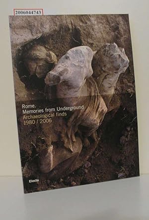 Seller image for Rome. Memories from Unterground / Archaeological finds 1980 / 2006 / Minisero per i Beni e le attivita culturali for sale by ralfs-buecherkiste