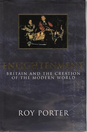 Image du vendeur pour Enlightenment. Britain and the Creation of the Modern World. mis en vente par Time Booksellers