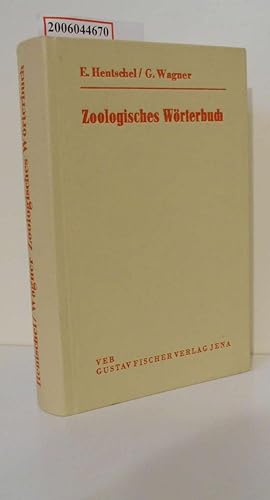 Bild des Verkufers fr Zoologisches Wrterbuch : Tiernamen, allgemeinbiolog., anatom., physiolog. Termini u. biograph. Daten / Erwin Hentschel u. Gnther Wagner zum Verkauf von ralfs-buecherkiste