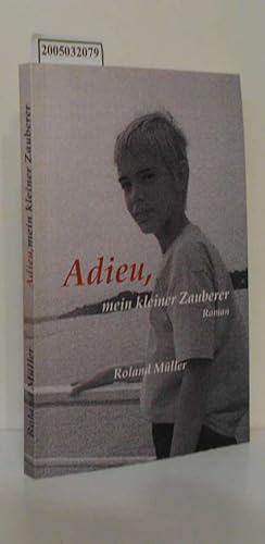 Seller image for Adieu, mein kleiner Zauberer : Roman / Roland Mller for sale by ralfs-buecherkiste