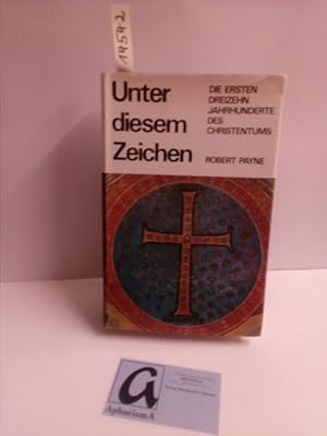 Seller image for Unter diesem Zeichen. Die ersten dreizehn Jahrhunderte des Christentums. for sale by AphorismA gGmbH