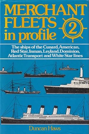 Immagine del venditore per MERCHANT FLEETS IN PROFILE - 2 - The ships of the CUNARD, AMERICAN, RED STAR, INMAN, LEYLAND, DOMINION, ATLANTIC TRANSPORT and WHITE STAR LINES venduto da Jean-Louis Boglio Maritime Books