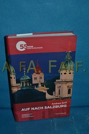 Seller image for Auf nach Salzburg : Verborgenes, Skurriles, Kulinarisches for sale by Antiquarische Fundgrube e.U.