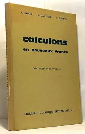 Seller image for Calculons en nouveaux francs - cours moyen 1re et 2eme annes for sale by crealivres